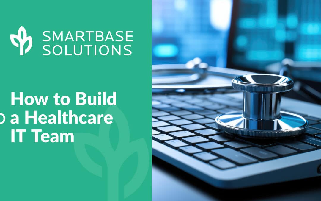 How to Build a Healthcare IT Team