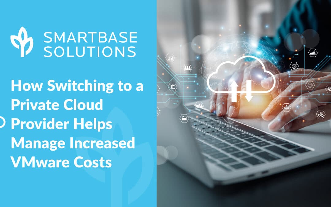 How Switching to a Private Cloud Provider Helps Manage Increased VMware Costs